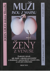 Obálka titulu Muži jsou z Marsu, ženy z Venuše : praktický návod, jak zlepšit vzájemné porozumění a dosáhnout v partnerských vztazích toho, co od nich očekáváme