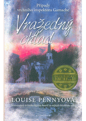 Obálka titulu Vražedný chlad : případy vrchního inspektora Gamache