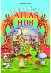 Obálka titulu Pohádkový atlas hub