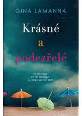 Obálka titulu Krásné a podezřelé : čtyři ženy, čtyři přiznání a jeden mrtvý muž