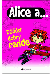 Obálka titulu Alice a... Dóóóst dobrý rande