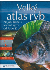 Obálka titulu Měrůtky/Velký atlas ryb - Nejoblíbenější lovené ryby od A do Z