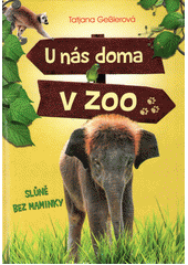 Obálka titulu U nás doma v zoo - Slůně bez maminky 