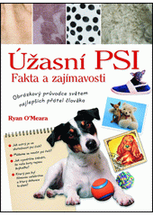 Obálka titulu Měrůtky/Úžasní psi : fakta a zajímavosti : obrázkový průvodce světem nejlepších přátel člověka