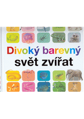 Obálka titulu Divoký barevný svět zvířat