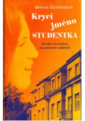 Obálka titulu Krycí jméno Studentka : román na motivy skutečných událostí