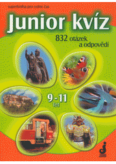 Obálka titulu Junior kvíz : 832 otázek a odpovědí : superkniha pro volný čas