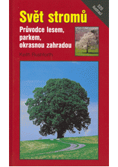 Obálka titulu Svět stromů : průvodce lesem, parkem, okrasnou zahradou