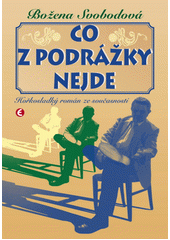 Obálka titulu Co z podrážky nejde: hořkosladký román ze současnosti