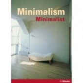 Minimalism : history, fashion, design, architecture, interiors / [editor Sofía Cheviakoff]