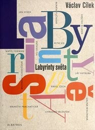 Labyrinty světa, aneb, O cestách ze zmatků světa do ráje srdce / průvodní text Václav Cílek ; sestavili Alexandra Horová a Ondřej Müller ; ilustrace Pavel Čech … [et al.]