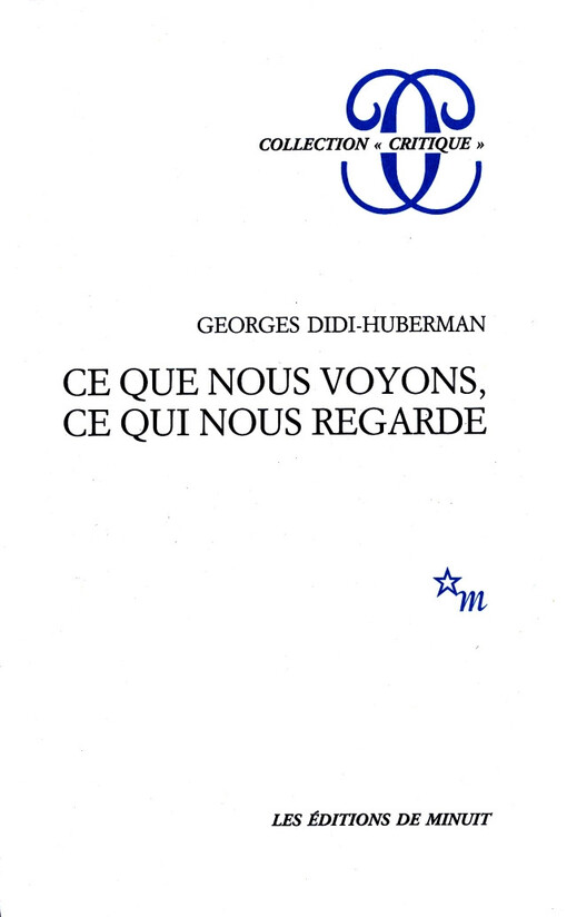 Ce que nous voyons, ce qui nous regarde / Georges Didi-Huberman