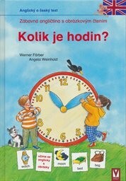 Kolik je hodin? / text Werner Färber ; ilustrace Angela Weinhold ; [překlad Dagmar Burešová]