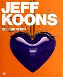 Jeff Koons : Celebration / Herausgeber Anette Hüsch