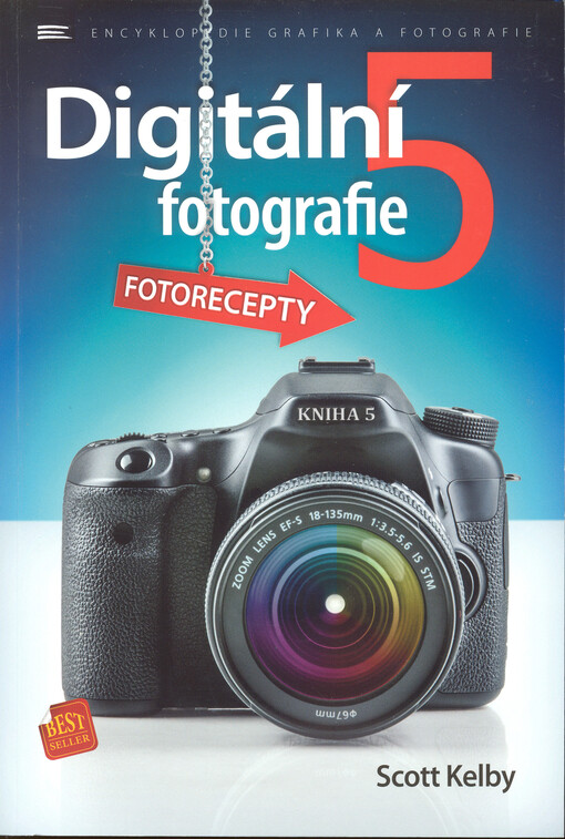 Digitální fotografie. Scott Kelby ; překladatel Pavel Kristián