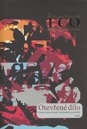 Otevřené dílo : forma a neurčenost v současných poetikách / Umberto Eco ; [přeložila Zora Obstová]