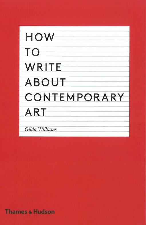 How to write about contemporary art / Gilda Williams