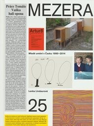 Mezera : mladé umění v Česku 1990-2014 / [autorka koncepce] Lenka Lindaurová ; [editorka Bára Procházková ; autoři textů Václav Bělohradský … et al. ; autorři fotografií Irena Armutidisová … et al.]