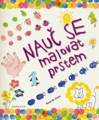 Nauč se malovat prstem / Rosa M. Curto ; [z anglického originálu … přeložila Barbora Lyčková]