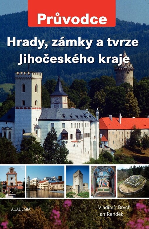 Hrady, zámky a&nbsp;tvrze Jihočeského kraje / Vladimír Brych, Jan Rendek