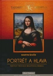 Portrét a hlava : praktický průvodce realistickou kresbou krok za krokem / Martin Ševčík