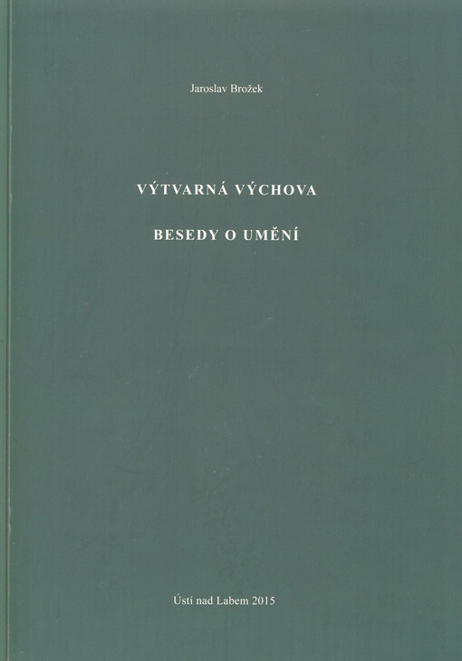 Výtvarná výchova ; Besedy o umění / Jaroslav Brožek