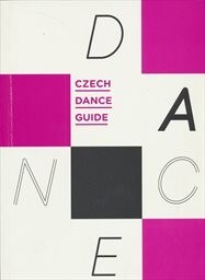 Czech dance guide / [texts Jana Návratová … et al. ; translation Barbora Čermáková]