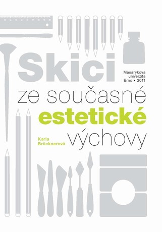 Skici ze současné estetické výchovy / Karla Brücknerová