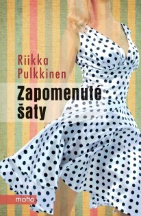 Zapomenuté šaty / Riikka Pulkkinen ; [z finského originálu ... přeložil Vladimír Piskoř]