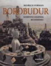 Borobudur : kamenná legenda buddhismu / Bedřich Forman