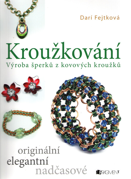 Kroužkování : výroba šperků z kovových kroužků / Darí Fejtková