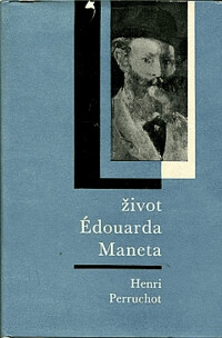 Život Édouarda Maneta / Henri Perruchot ; [z francouzštiny] přeložila Věra Smetanová