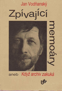 Zpívající memoáry aneb Když archiv zakuká / Jan Vodňanský