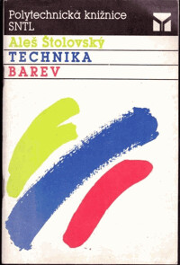 Technika barev / Aleš Štolovský ; Il. Bohumír Franc ; Graf. úprava Viola Urbanová