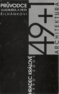 49+1 architektura : Hradec Králové 1990-2005 : [průvodce] / Vladimíra a Petr Šilhánkovi