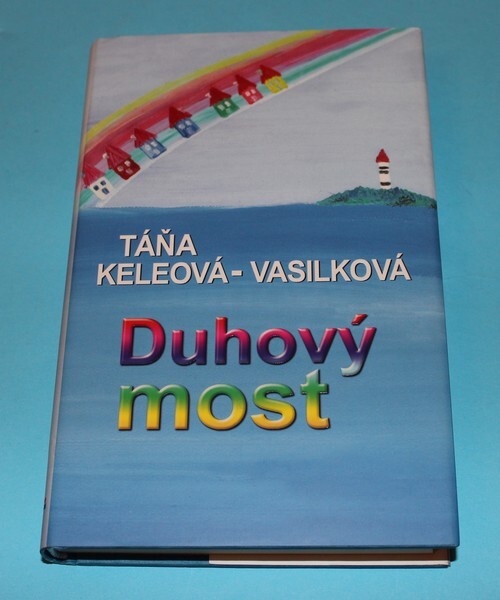 Duhový most / Táňa Keleová-Vasilková ; [ze slovenského originálu ... přeložila Blanka Brabcová]