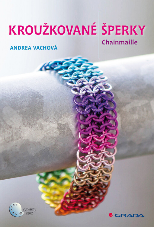 Kroužkované šperky : chainmaille / Andrea Vachová