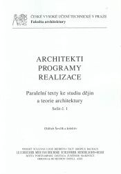 Architekti, programy, realizace : paralelní texty ke studiu dějin a teorie architektury / Oldřich Ševčík … [et al.]