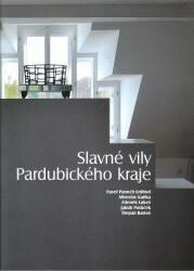 Slavné vily Pardubického kraje / Pavel Panoch (editor) … [et al.]