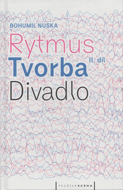 Rytmus, tvorba, divadlo : teatrologická tematika z&nbsp;hlediska symboloniky. Bohumil Nuska ; editor Jan Dvořák