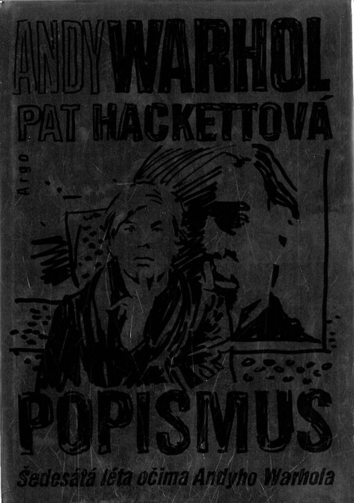 Popismus : šedesátá léta očima Andyho Warhola / Andy Warhol & Pat Hackettová ; přeložil Jiří Hanuš