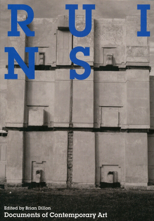 Ruins / edited by Brian Dillon