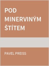 Pod Minerviným štítem : kapitoly o rakouském umění ve století osvícenství a jeho vztahu ke Království českému / Pavel Preiss