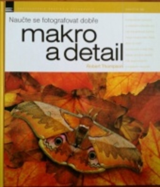 Naučte se fotografovat dobře makro a detail / Robert Thompson