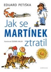 Jak se Martínek ztratil / Eduard Petiška ; ilustroval Zdeněk Miler