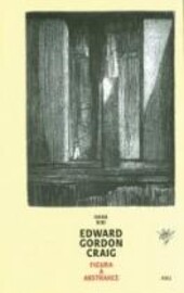 Edward Gordon Craig – figura a abstrakce : Craigovy divadelní vize a Schweizerisches Marionettentheater : sbírka Edwarda Gordona Craiga, Museum für Gestaltung Zürich / Hana Ribi ; [z německého originálu … přeložila včetně německých citátů Hana Linhartová ; překlad citátů z angličtiny Šimon Pellar]