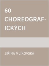 60 choreografických etud / Jiřina Mlíkovská