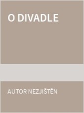 O divadle / Karel Hugo Hilar ; [výbor uspořádala a vysvětlivkami opatřila Eva Šormová ; ediční příprava textů Jarmila Víšková]