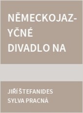 Německojazyčné divadlo na Moravě a ve Slezsku 3/3 : Opava, Těšín, Krnov, Moravská Ostrava, Šumperk, Svitavy, Moravská Třebová, Bruntál, Rýmařov, Nový Jičín, Frýdek = Deutschsprachiges Theater in Mähren und Schlesien 3/3 : Troppau, Teschen, Jägerndorf, Mährisch Ostrau, Mährisch Schönberg, Zwittau, Mährisch Trübau, Freudenthal, Fömerstadt, Neutitschen, Friedek / Margita Havlíčková, Sylva Pracná, Jiří Štefanides