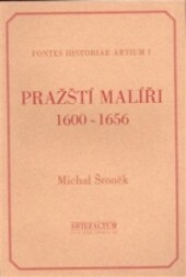 Pražští malíři 1600-1656 : mistři, tovaryši, učedníci a štolíři v Knize Staroměstského malířského cechu : biografický slovník / Michal Šroněk ; [fotografie Prokop Paul a Jaroslav Kvíz]